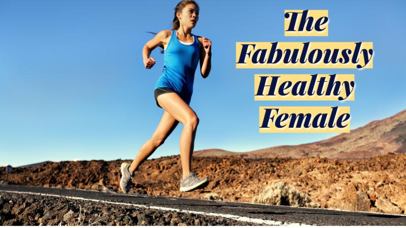 The Fabulously Healthy Female: Natural Health Care for Women